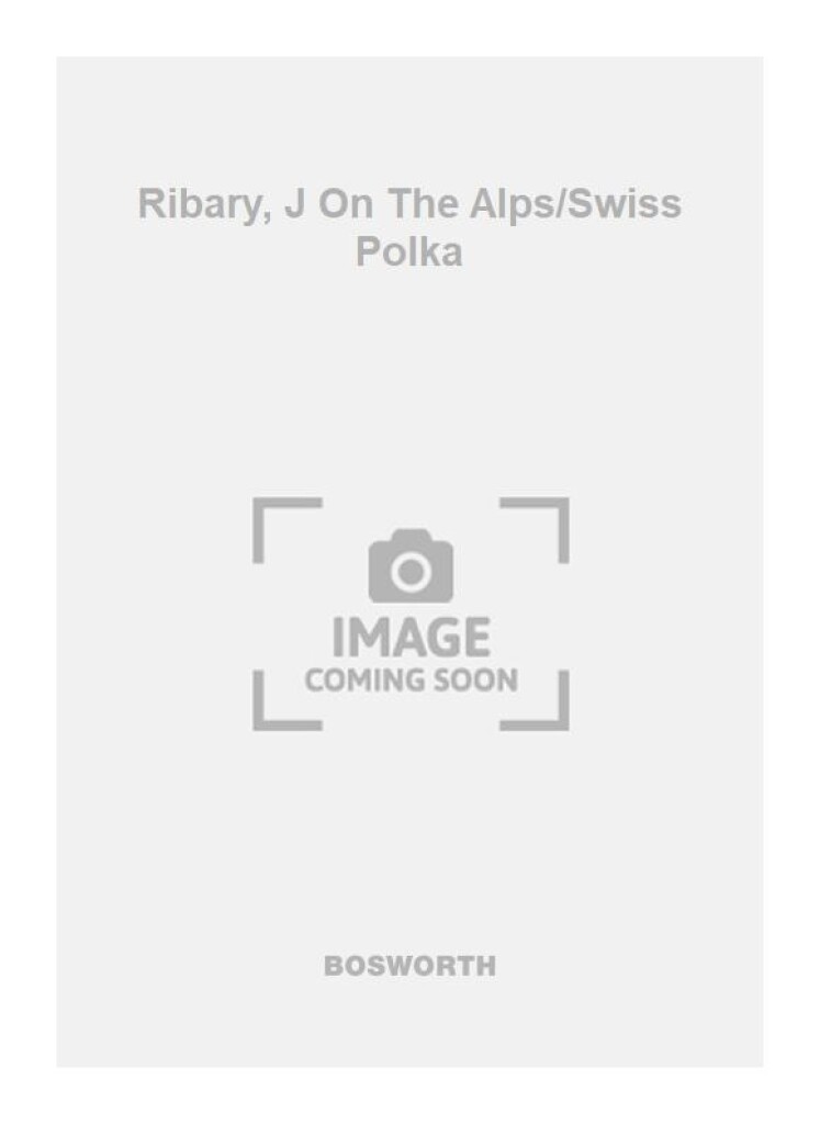 Ribary, J On The Alps/Swiss Polka