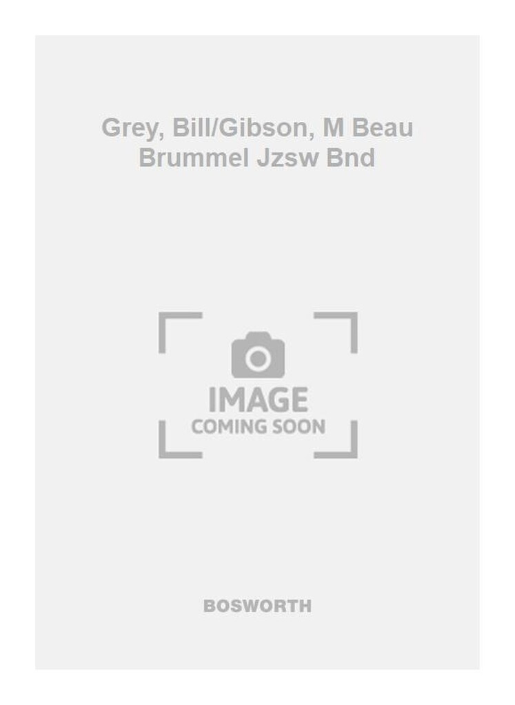 Grey, Bill/Gibson, M Beau Brummel Jzsw Bnd