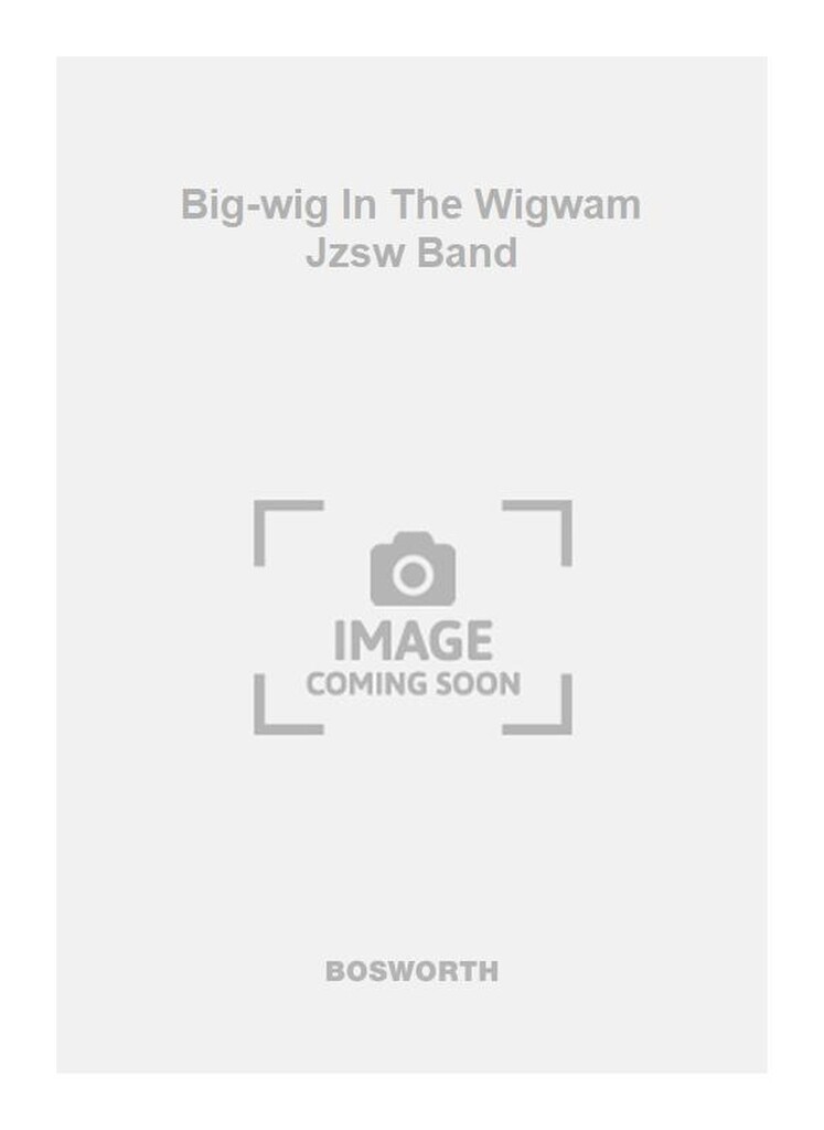 Big-wig In The Wigwam Jzsw Band