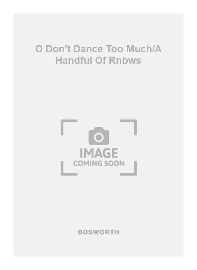O Don't Dance Too Much/A Handful Of Rnbws