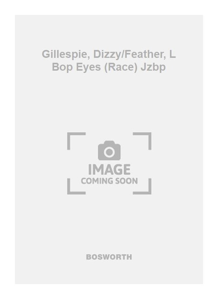 Gillespie, Dizzy/Feather, L Bop Eyes (Race) Jzbp