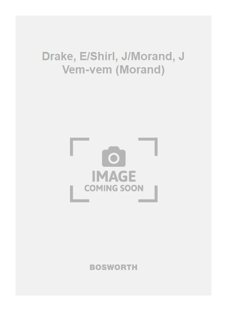 Drake, E/Shirl, J/Morand, J Vem-vem (Morand)