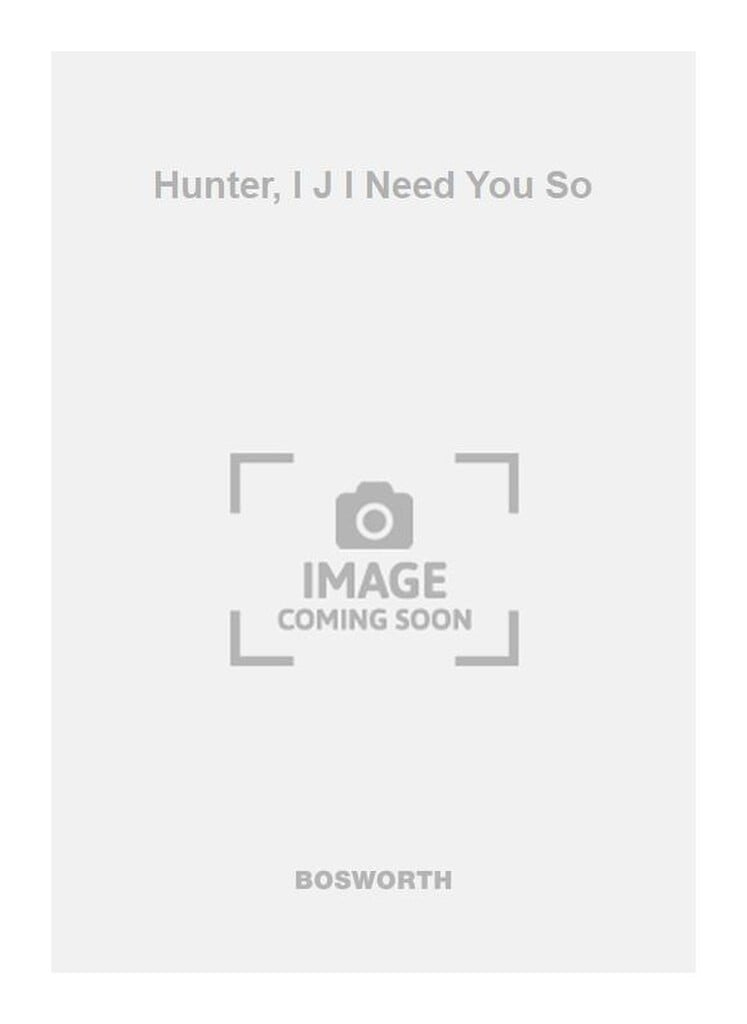 Hunter, I J I Need You So
