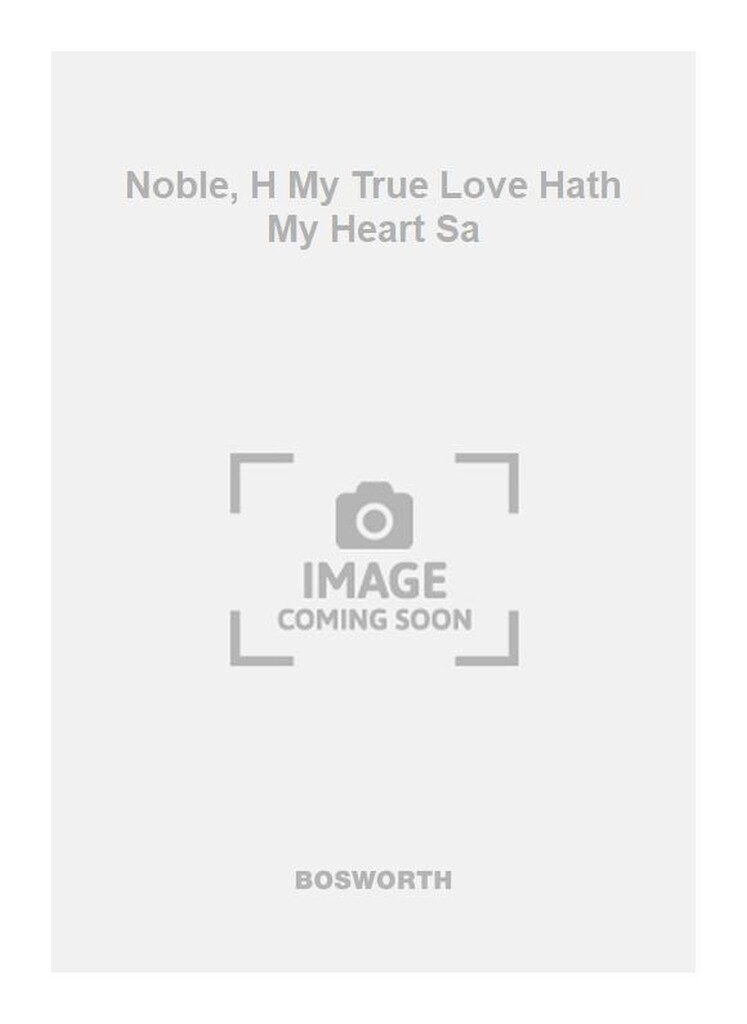 Noble, H My True Love Hath My Heart Sa