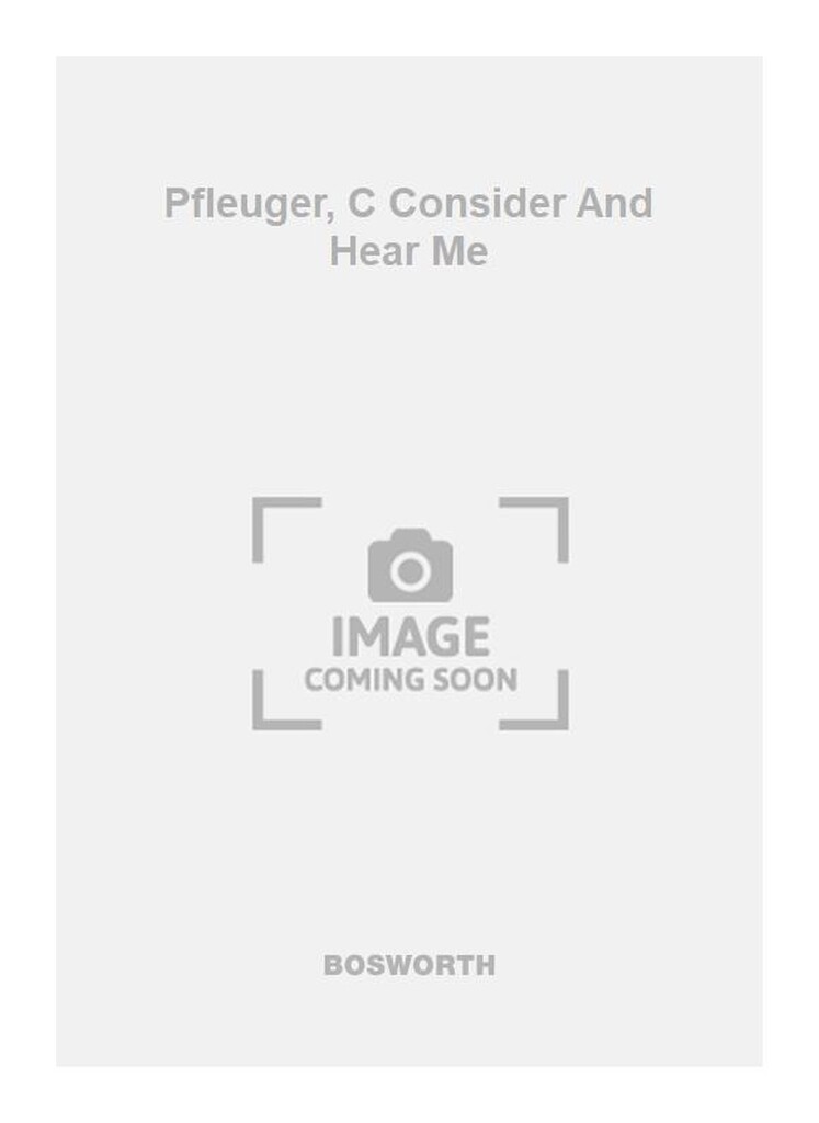 Pfleuger, C Consider And Hear Me