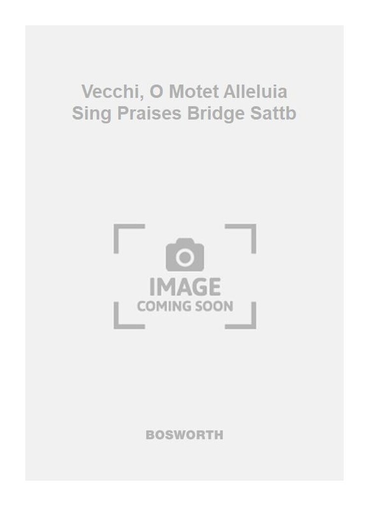 Vecchi, O Motet Alleluia Sing Praises Bridge Sattb