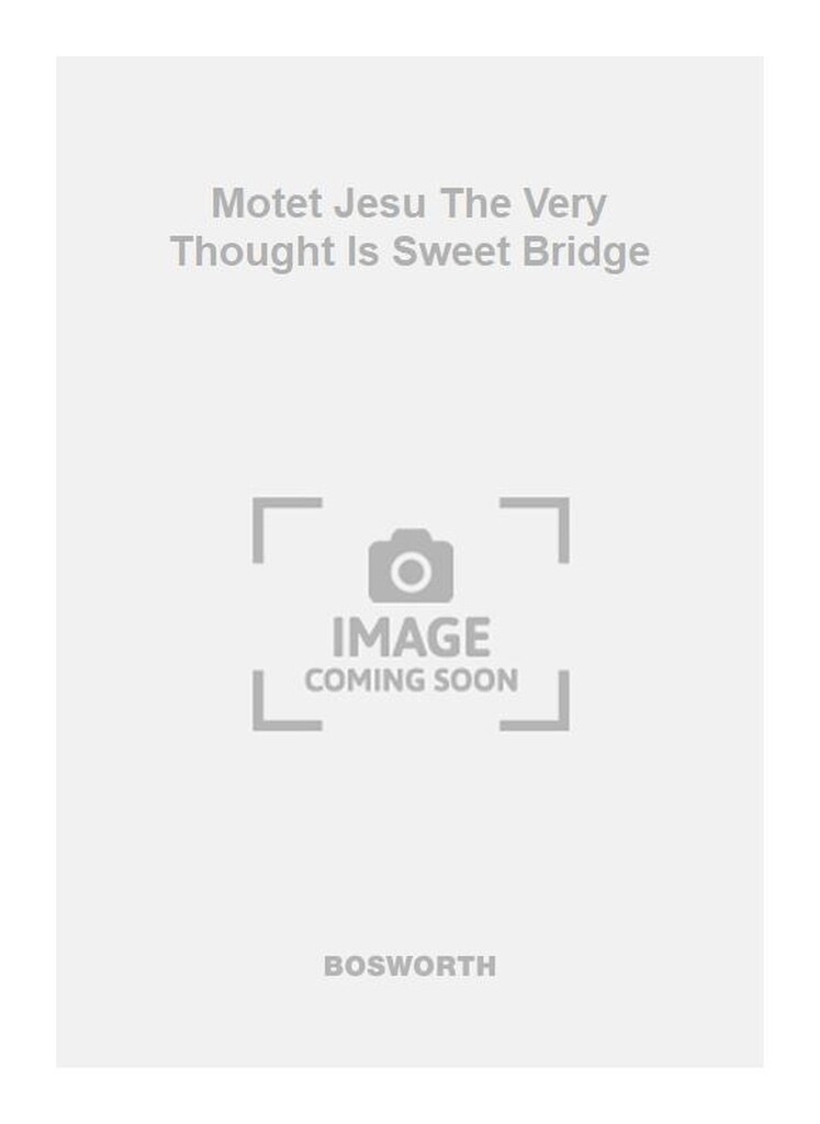 Motet Jesu The Very Thought Is Sweet Bridge