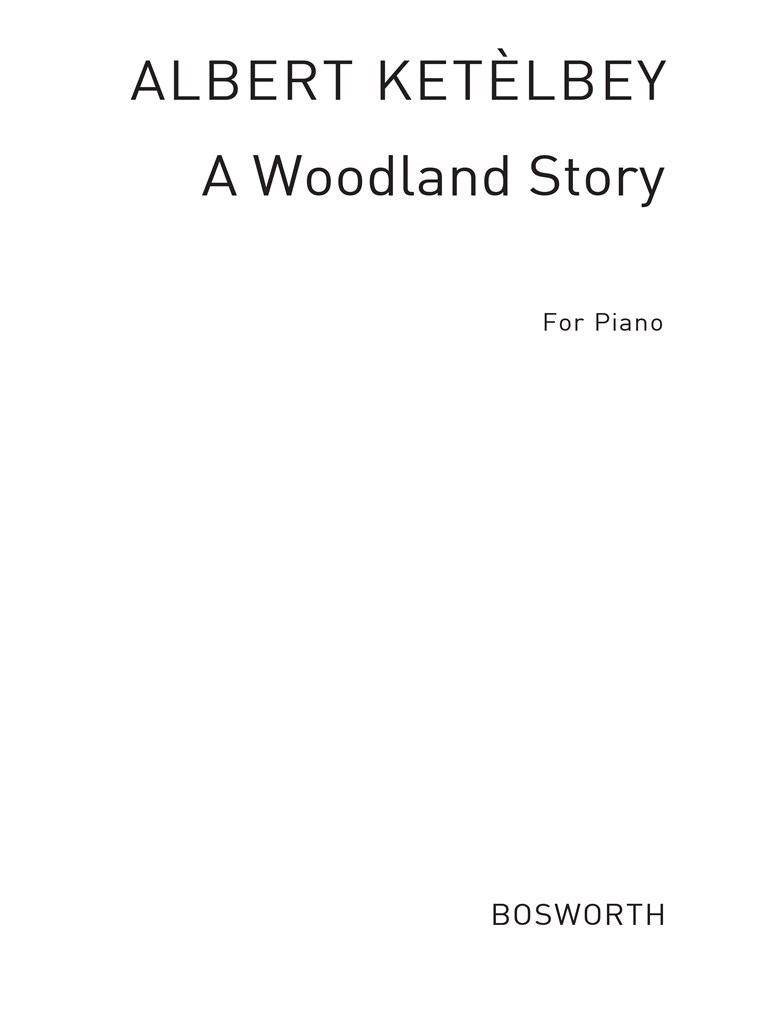 Albert Ketèlbey: A Woodland Story (In 8 Chapters)