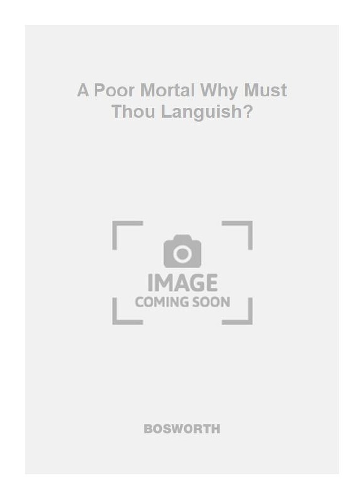 A Poor Mortal Why Must Thou Languish?