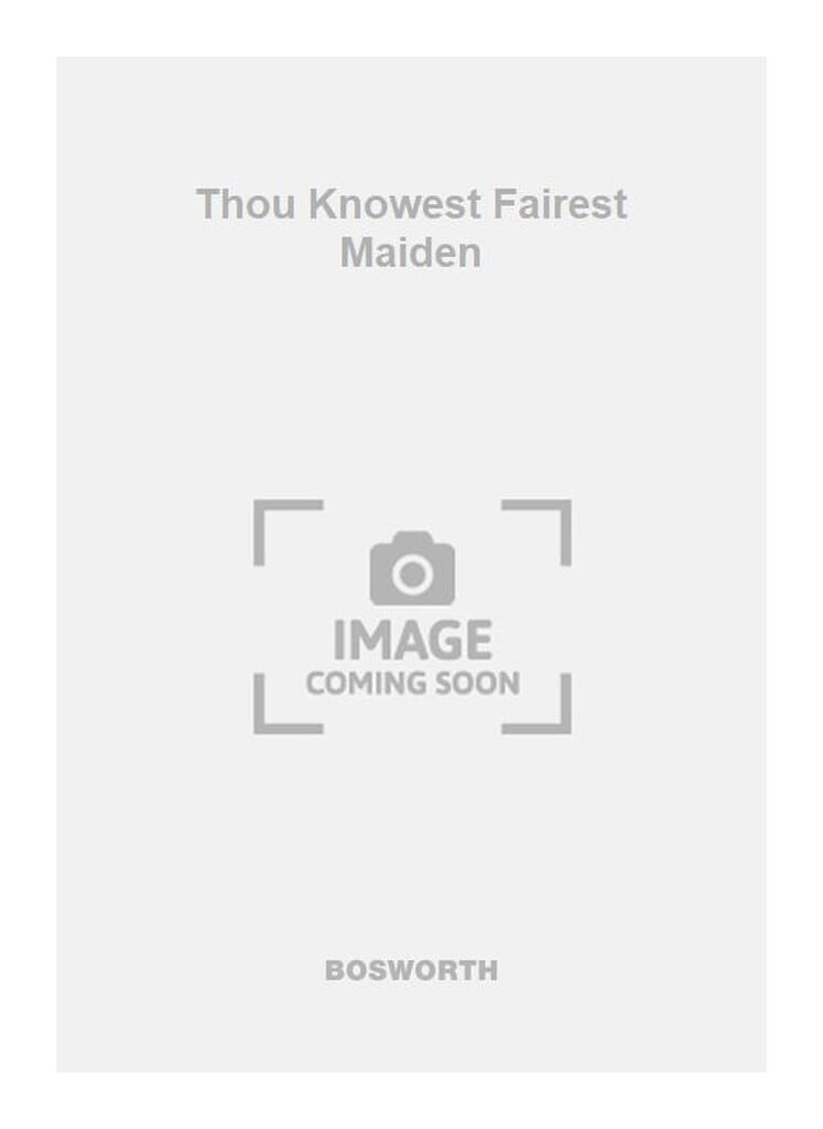 Thou Knowest Fairest Maiden
