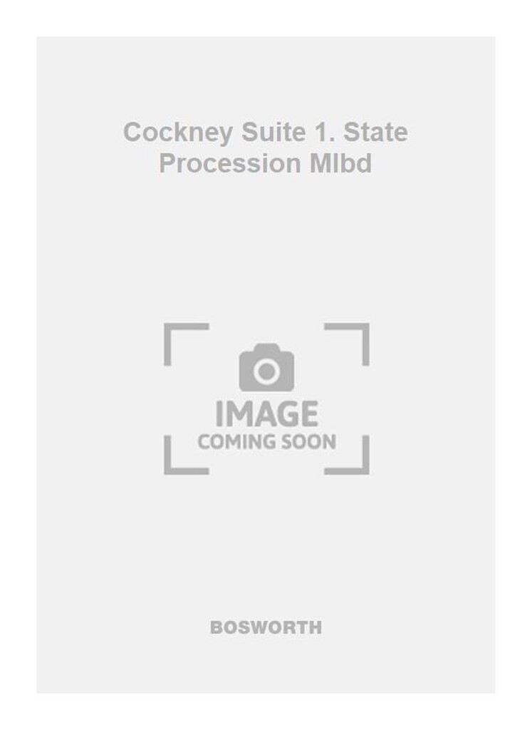 Cockney Suite 1. State Procession Mlbd