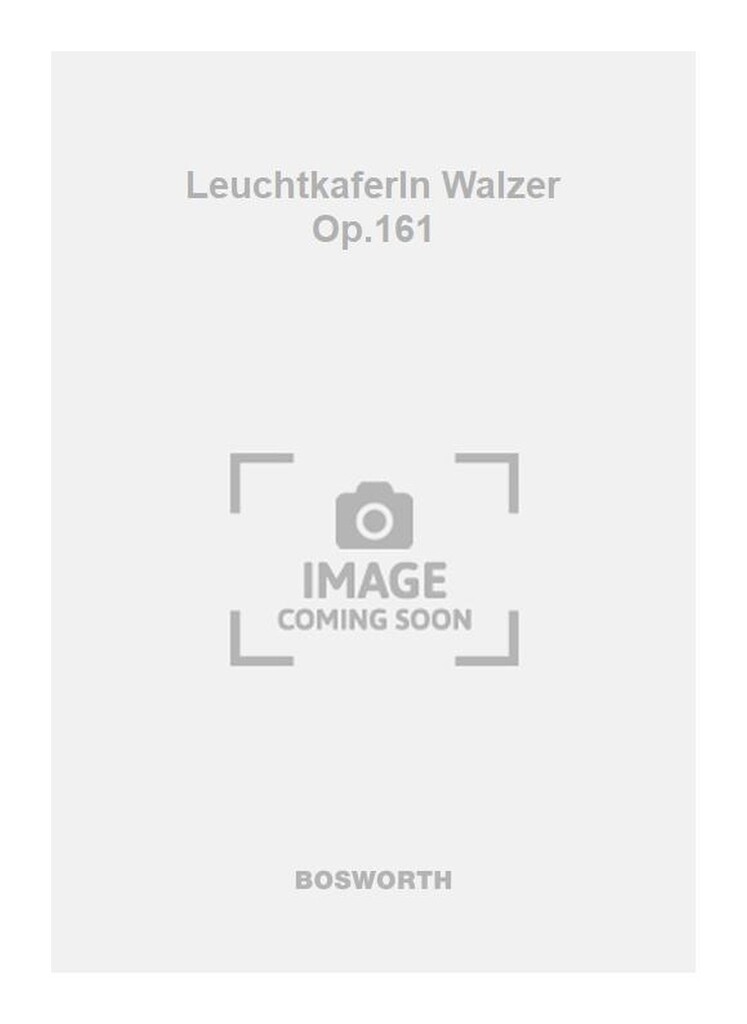 Leuchtkaferln Walzer Op.161