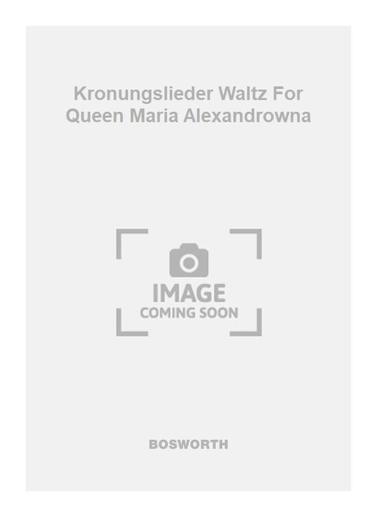 Kronungslieder Waltz For Queen Maria Alexandrowna