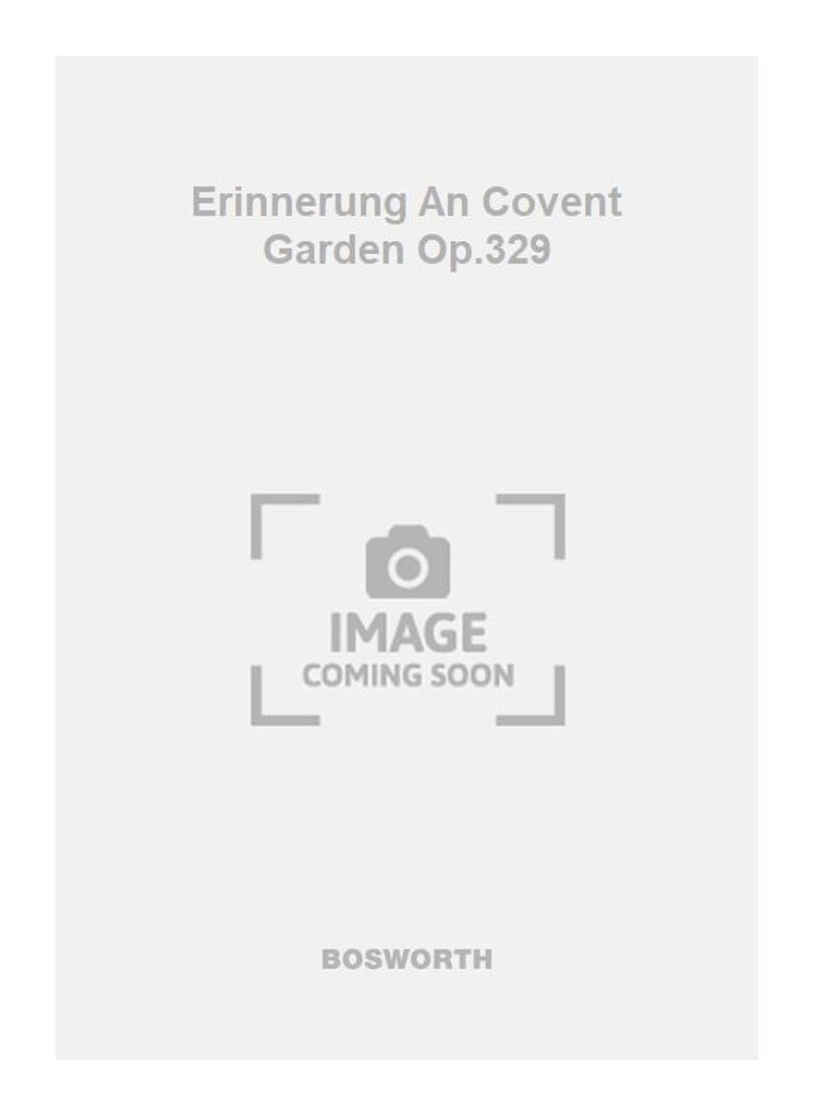 Erinnerung An Covent Garden Op.329