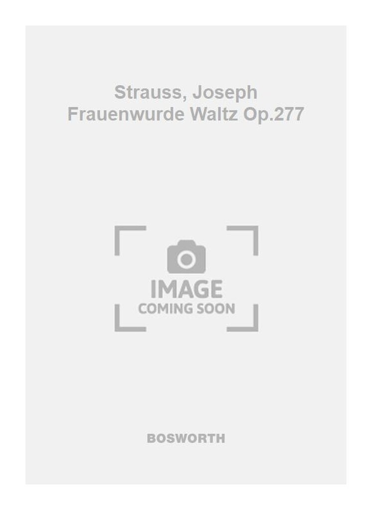 Strauss, Joseph Frauenwurde Waltz Op.277