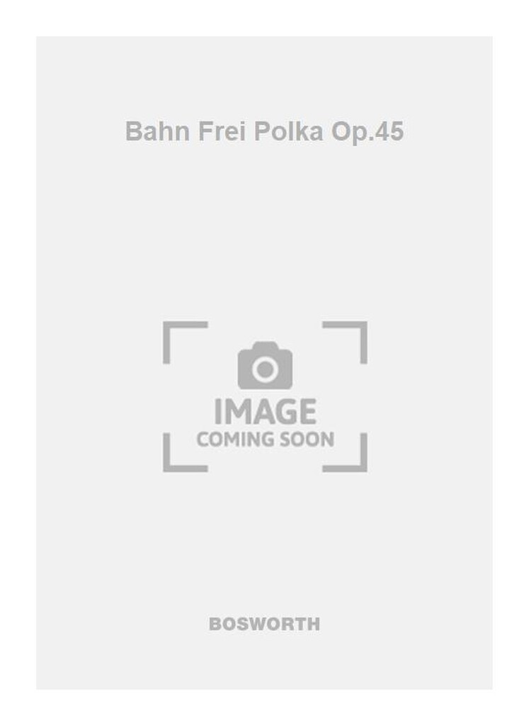 Bahn Frei Polka Op.45