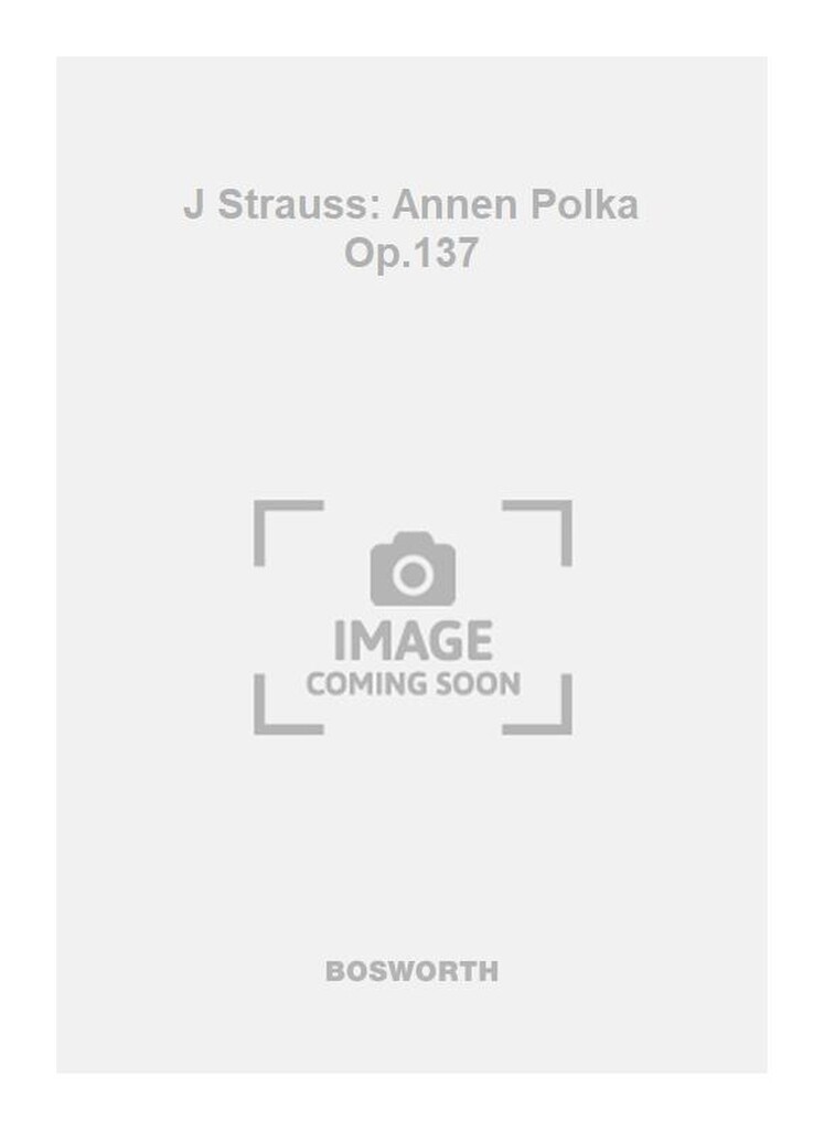 J Strauss: Annen Polka Op.137