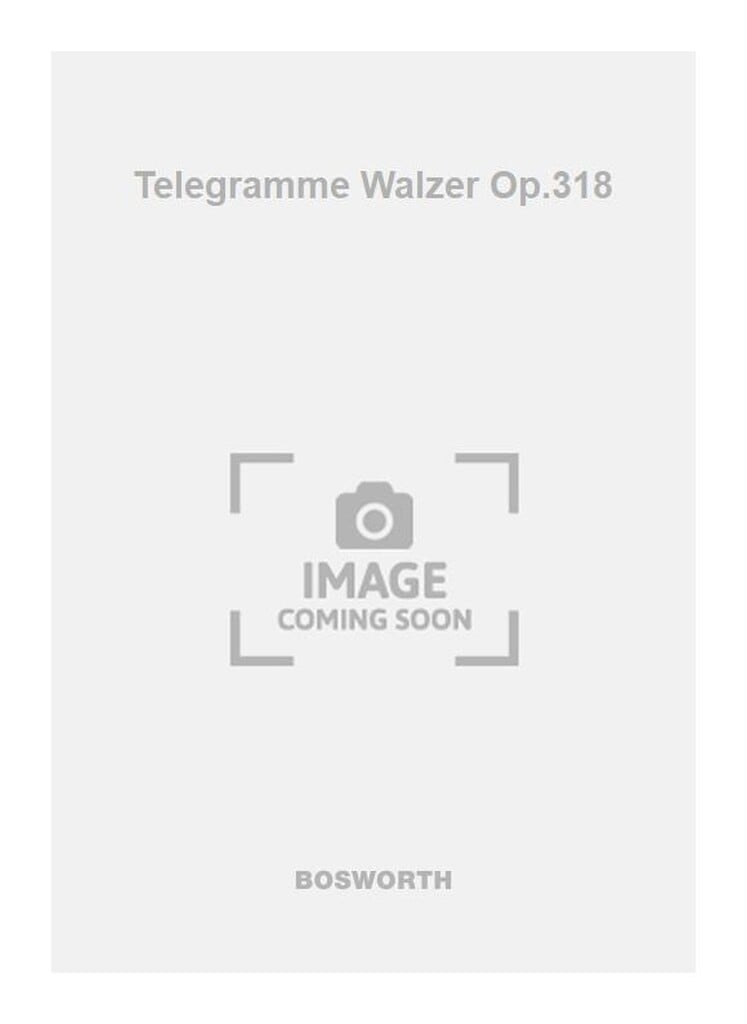 Telegramme Walzer Op.318