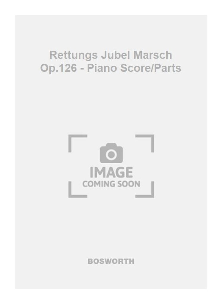 Rettungs Jubel Marsch Op.126 - Piano Score/Parts