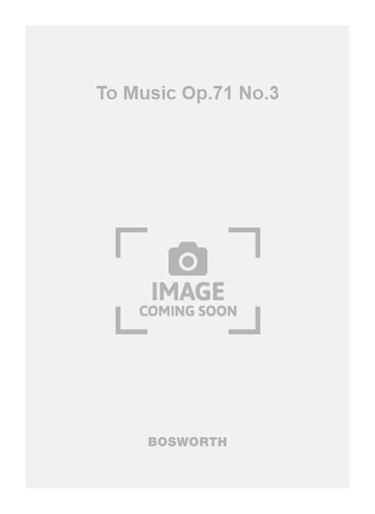 To Music Op.71 No.3