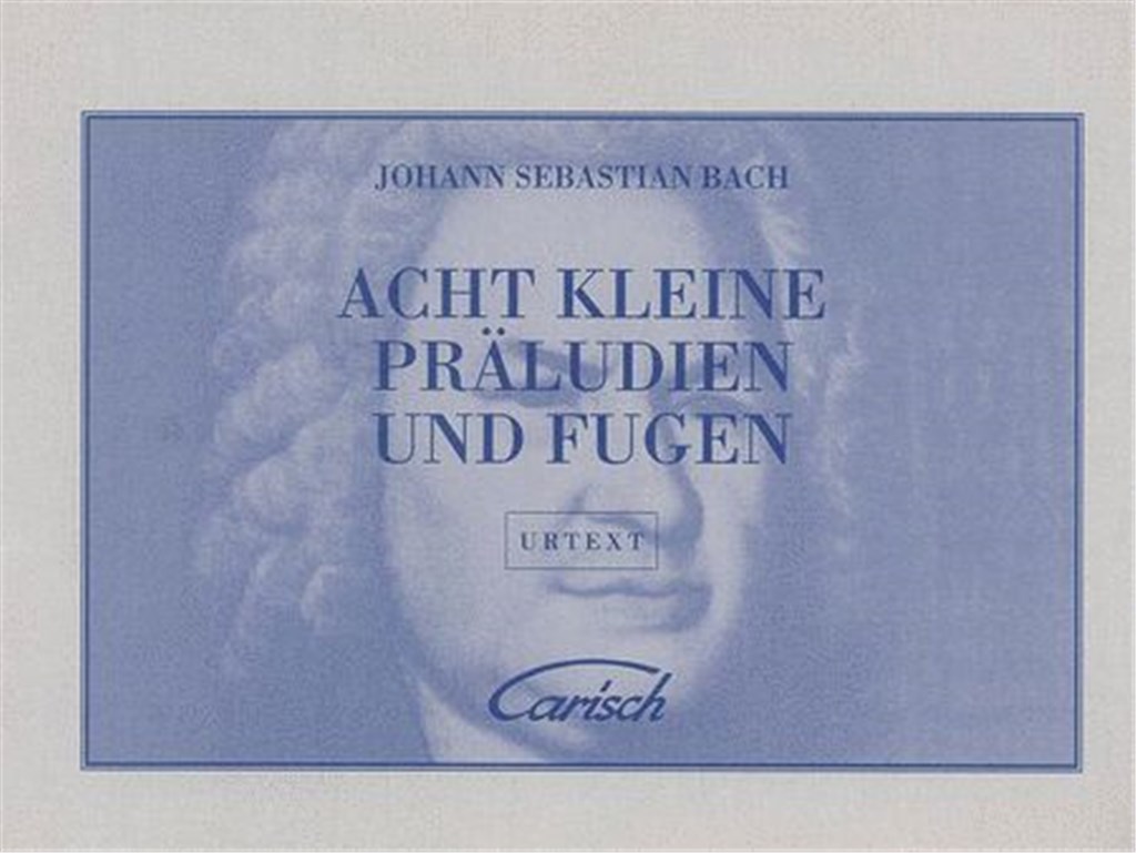 Acht Kleine Präeludien Und Fugen