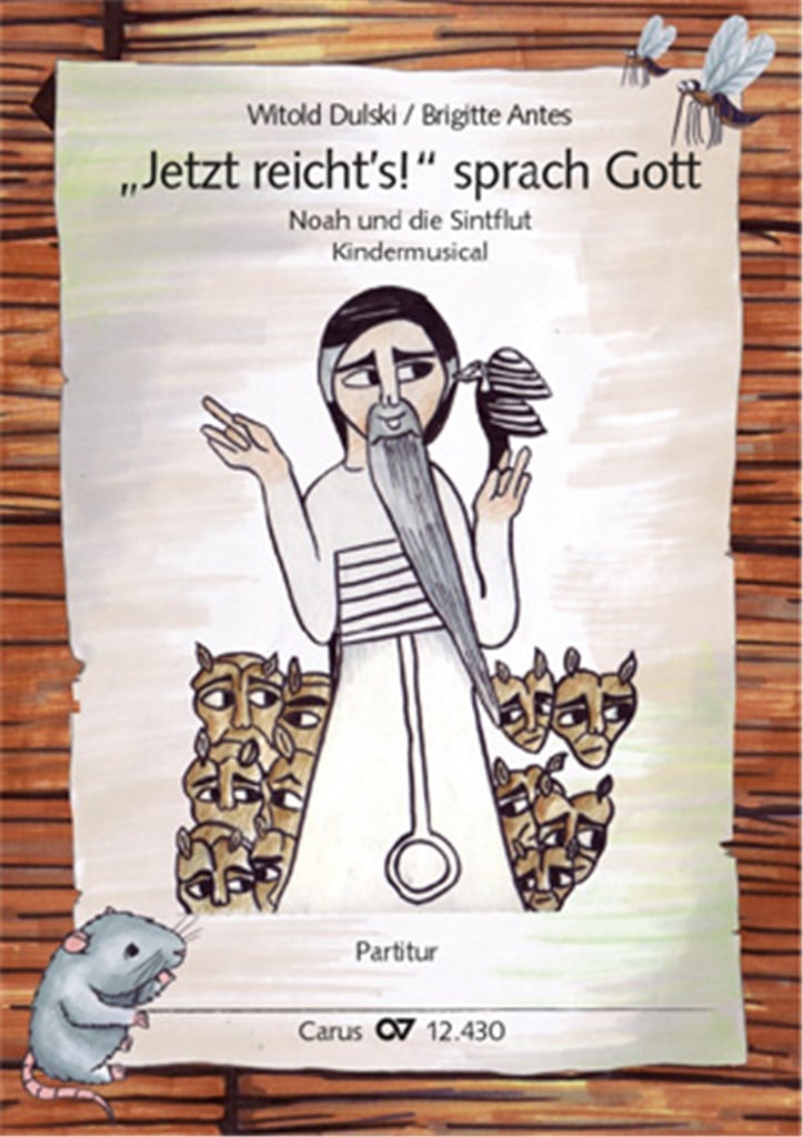 Jetzt reicht's! sprach Gott. Noah und die Sintflut