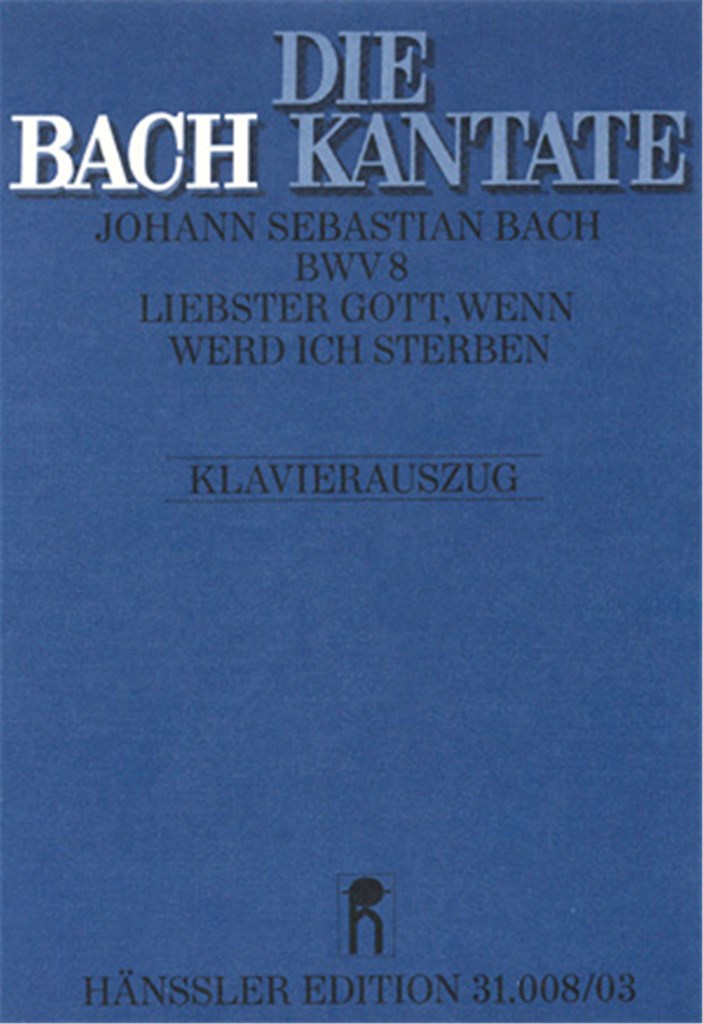 Liebster Gott, wenn werd ich sterben [1. Fassung]