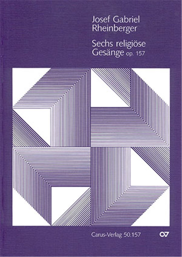 Rheinberger: Sechs religiöse Gesänge op. 157