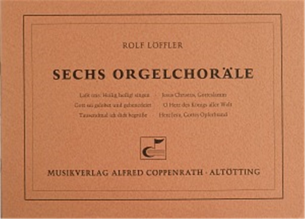 Löffler, Sechs Orgelchoräle
