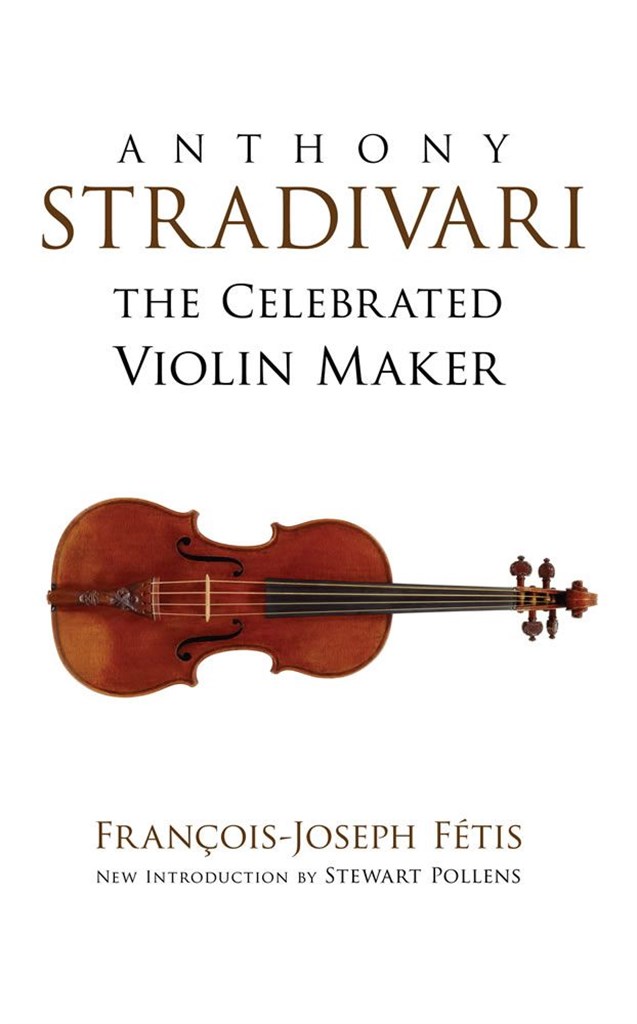 Anthony Stradivari The Celebrated Violin Maker