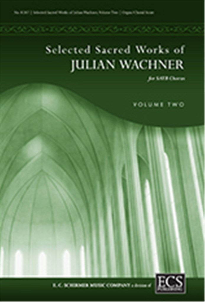 Selected Sacred Choral Works of J. Wachner, Vol 2