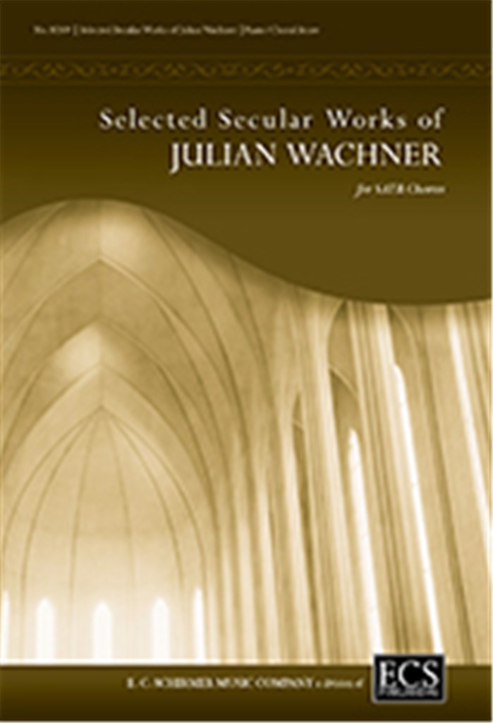 Selected Secular Choral Works of Julian Wachner