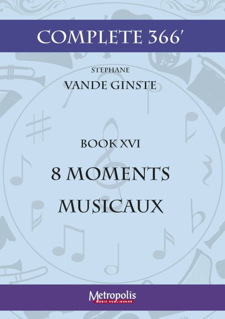 Complete 366' Book 16 : 8 Moments Musicaux