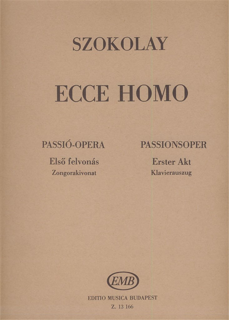 Ecce Homo. Passion Opera in 3 acts based on the