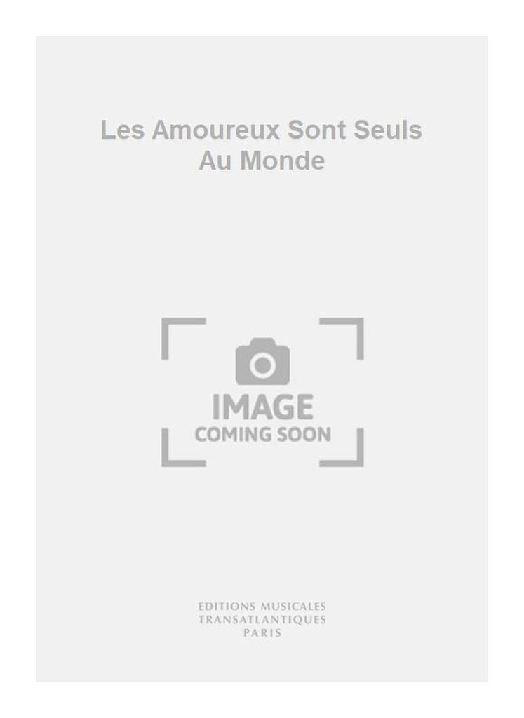 Les Amoureux Sont Seuls Au Monde