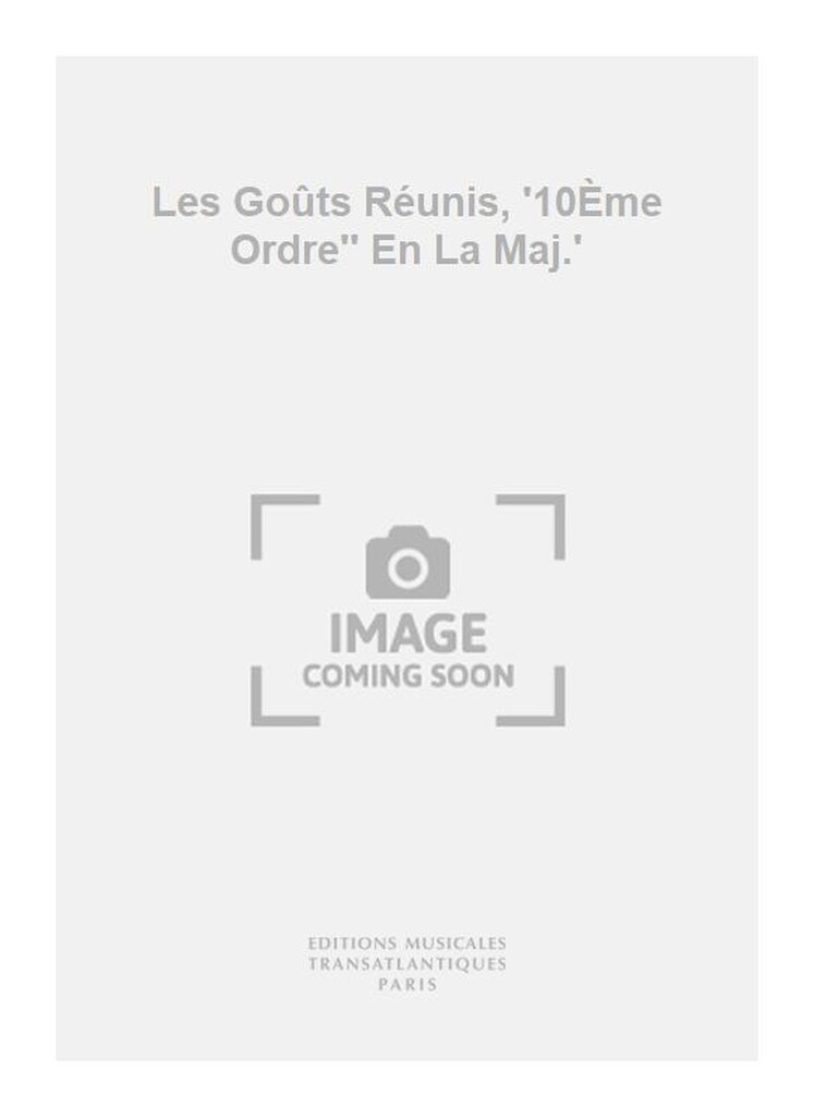 Les Goûts Réunis, 10Ème Ordre En La Maj.