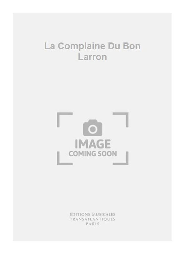 La Complaine Du Bon Larron