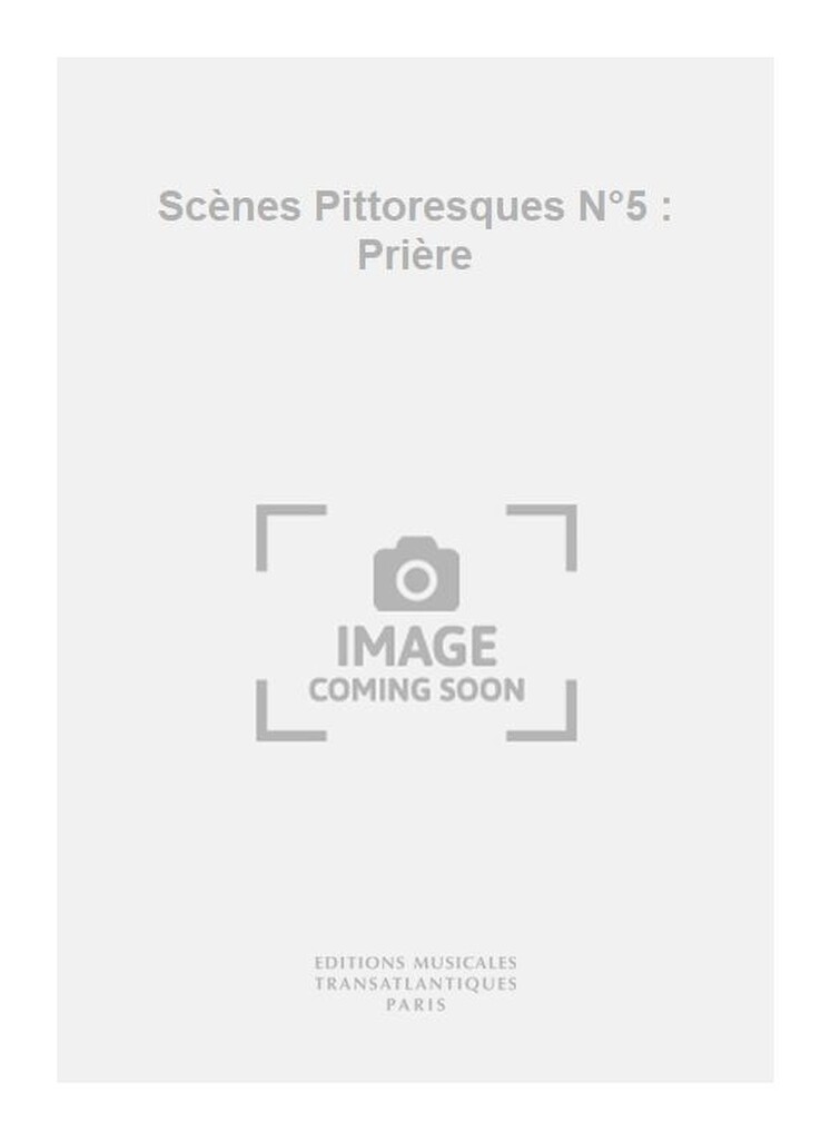 Scènes Pittoresques N°5 : Prière
