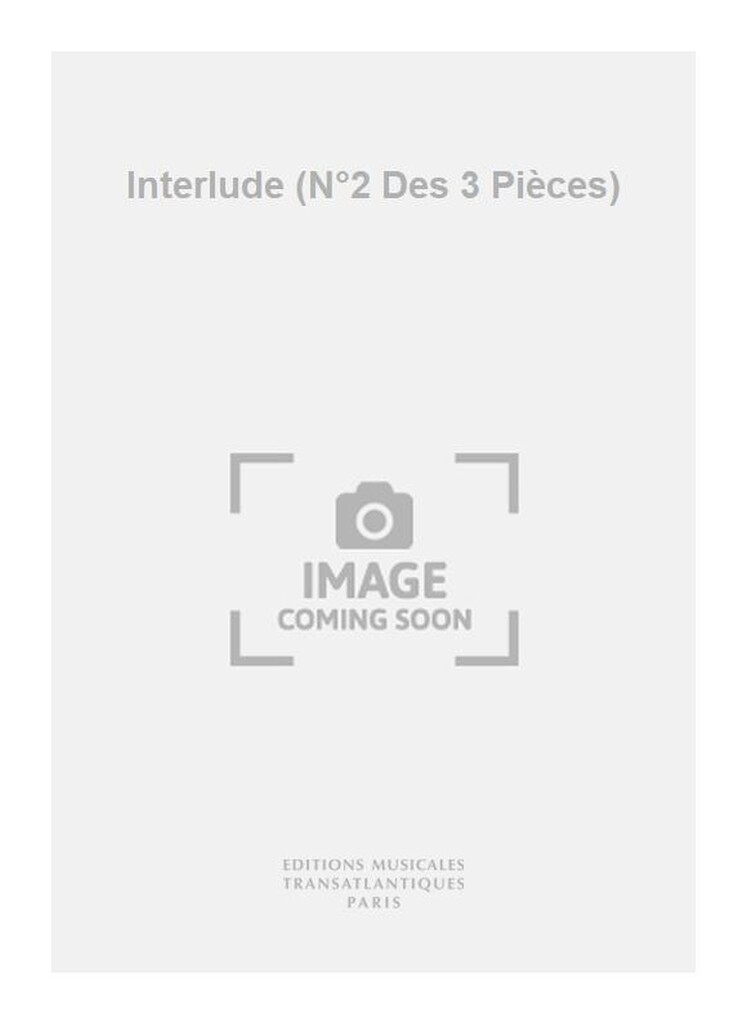 Interlude (N°2 Des 3 Pièces)
