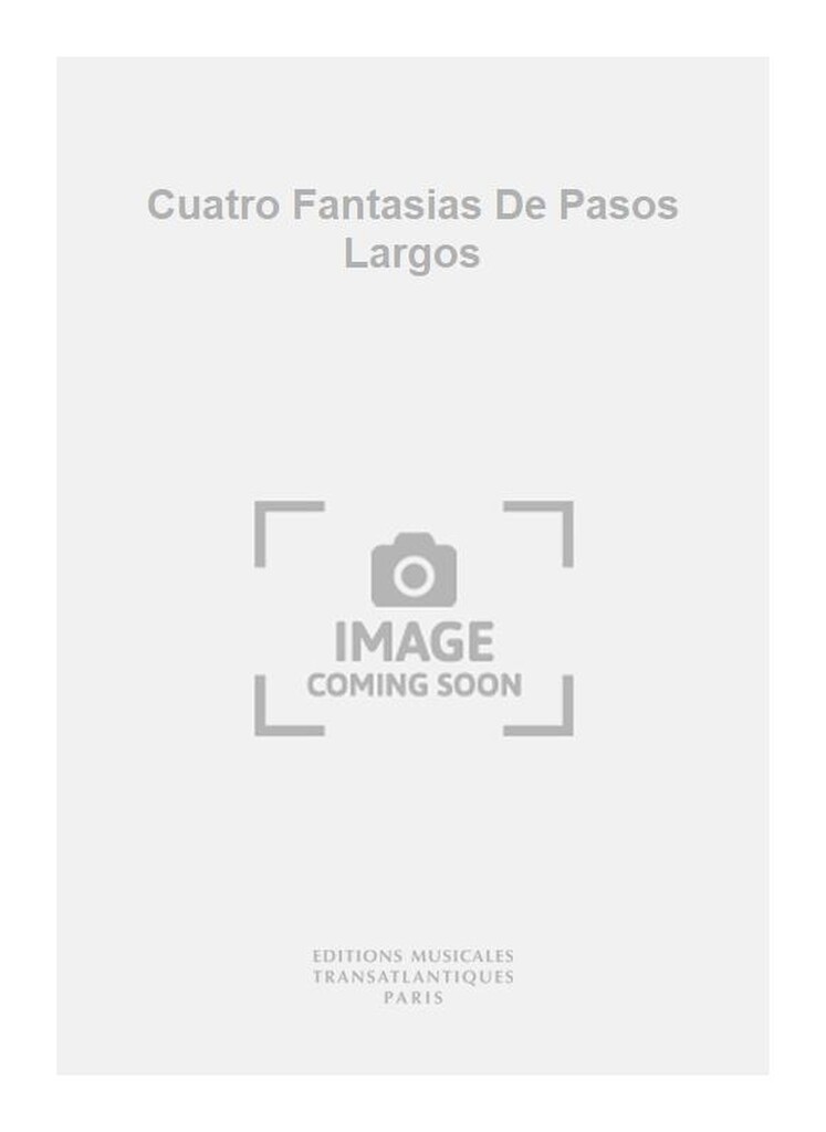 Cuatro Fantasias De Pasos Largos