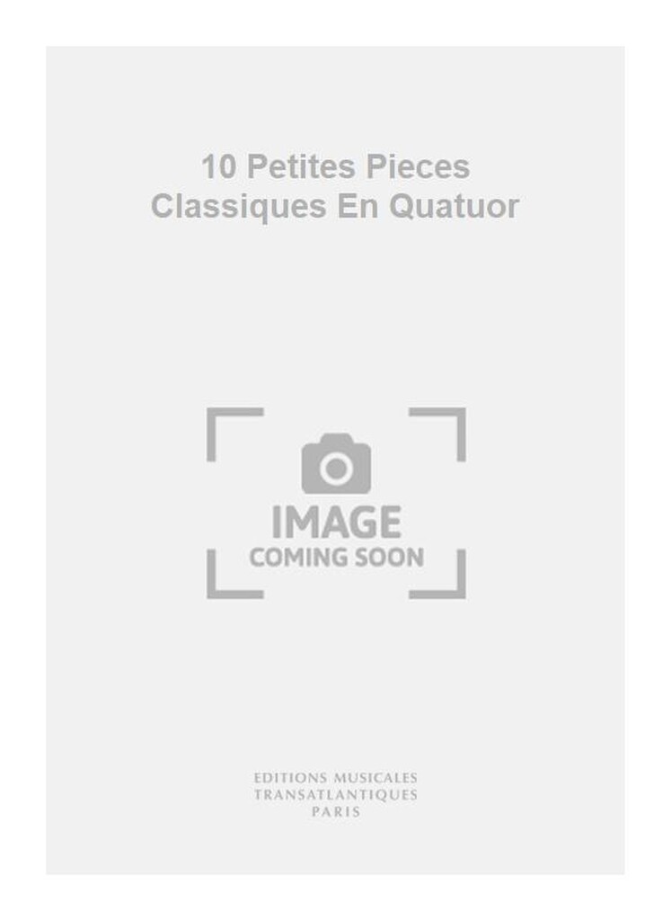 10 Petites Pieces Classiques En Quatuor
