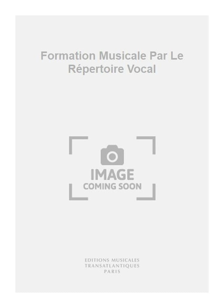 Formation Musicale Par Le Répertoire Vocal