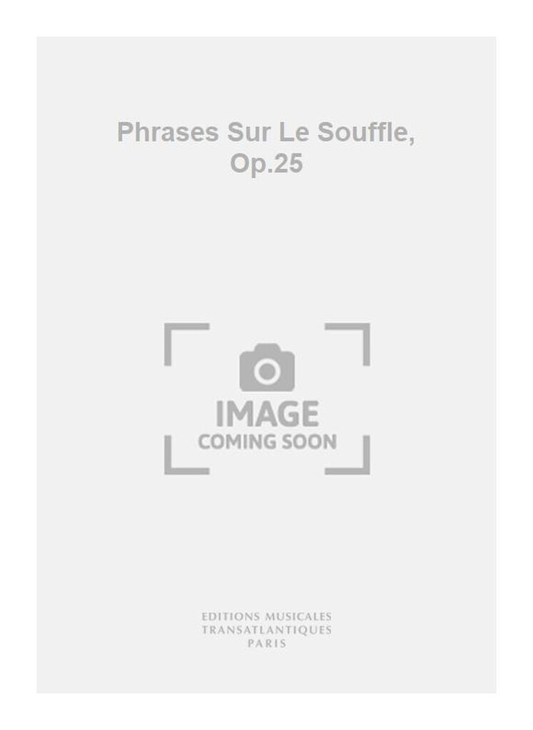 Phrases Sur Le Souffle, Op.25