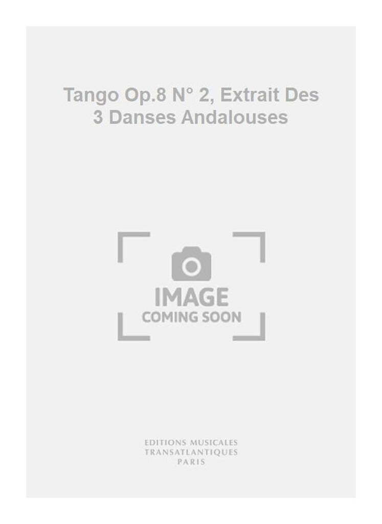 Tango Op.8 N° 2, Extrait Des 3 Danses Andalouses