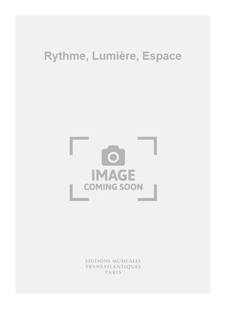 Rythme, Lumière, Espace
