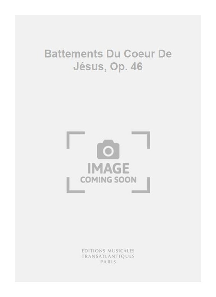 Battements Du Coeur De Jésus, Op. 46