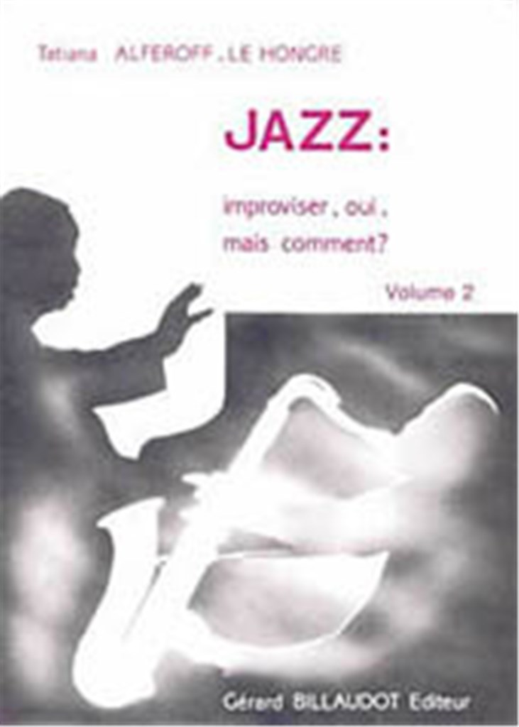 Jazz : Improviser, Oui, Mais Comment - Volume 2
