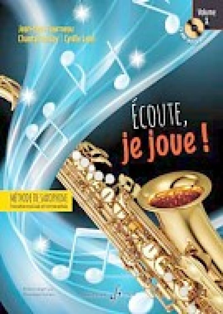 Ecoute, je joue ! Volume 1 - Saxophone