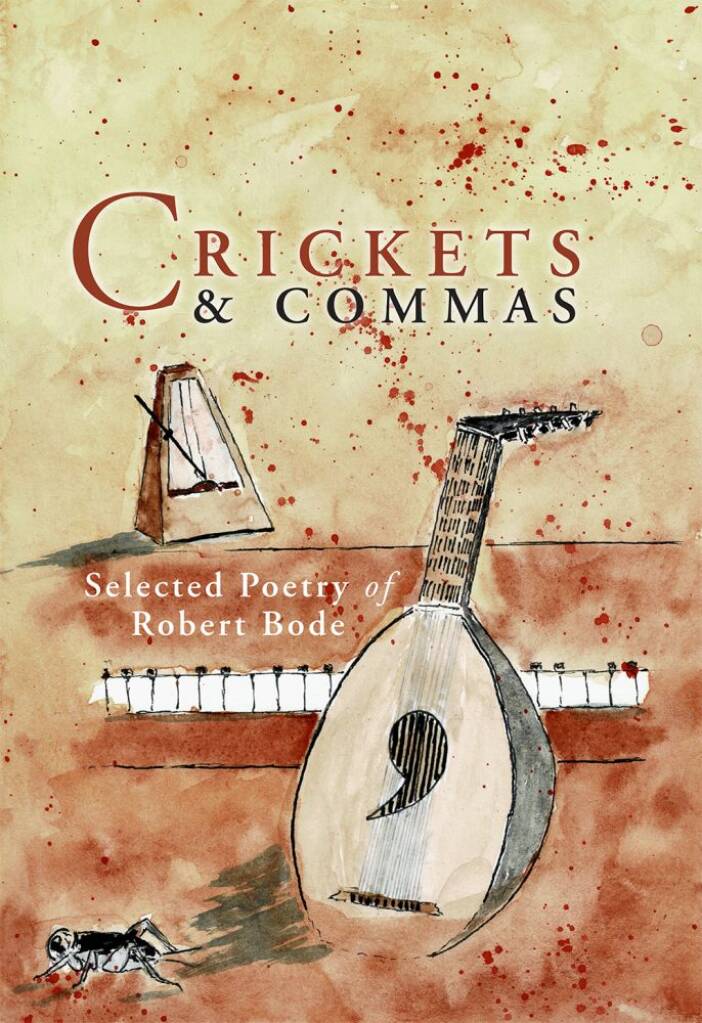Crickets and Commas:Selected Poetry of Robert Bode