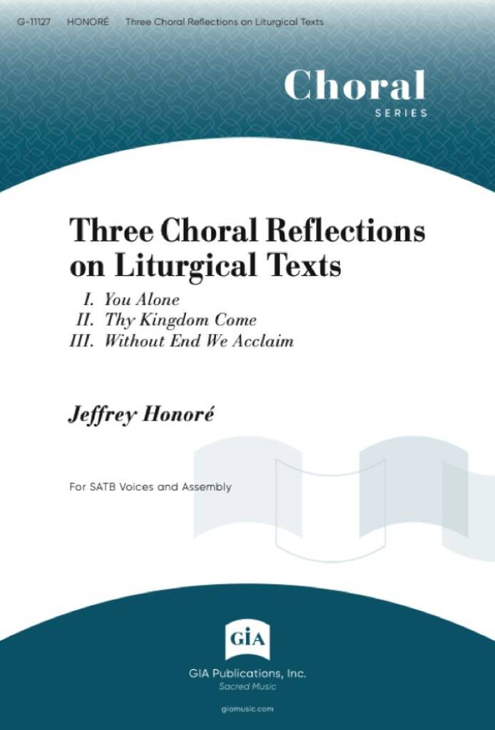 Three Choral Reflections on Liturgical Texts